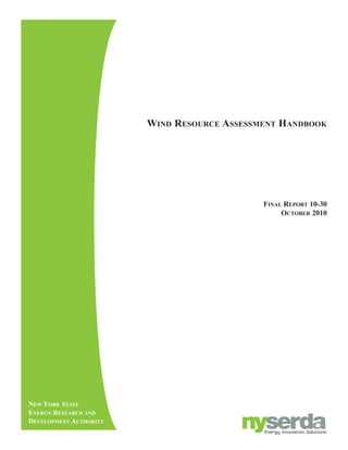 wiNd reSource aSSeSSmeNt haNdbook




                                             FiNal report 10-30
                                                  october 2010




New York State
eNergY reSearch aNd
developmeNt authoritY
 