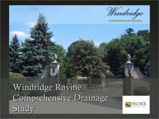 Windridge Ravine
Comprehensive Drainage
Study
 