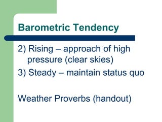 Weather GeneralizationsHigh pressure center- descending air- clear skies- diverging surface winds