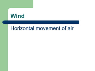WindHorizontal movement of air