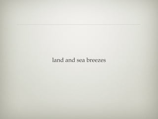 land and sea breezes 