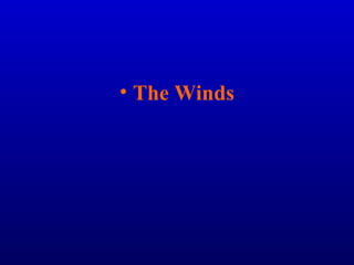 • The Winds
 