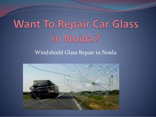 Windshield repair in Noida - WinDshielD Repair In NoiDa 1 638