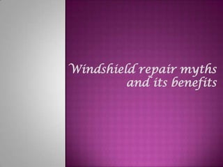 Windshield repair myths and its benefits 