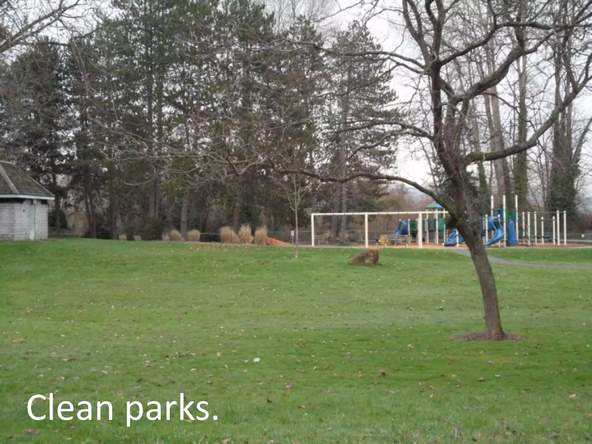 But these have not…Lots of pot holes and cracks in the roads and sidewalks.