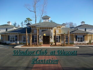 Windsor Club  at Wescott Plantation 