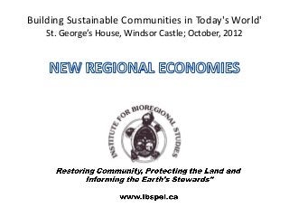 Building Sustainable Communities in Today's World'
    St. George’s House, Windsor Castle; October, 2012
 