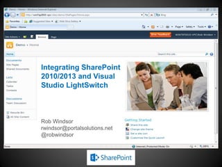 Integrating SharePoint
2010/2013 and Visual
Studio LightSwitch



Rob Windsor
rwindsor@portalsolutions.net
@robwindsor
 
