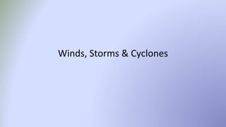 Winds, Storms & Cyclones
 
