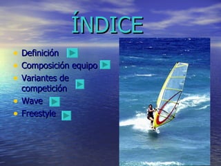 ÍNDICE  Definición Composición equipo Variantes de competición Wave Freestyle 