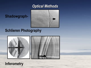 36/26
Shadowgraph-
Schlieren Photography
Inferometry
Optical MethodsOptical Methods
 