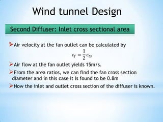 Wind tunnel Design
Second Diffuser: Inlet cross sectional area

*
 