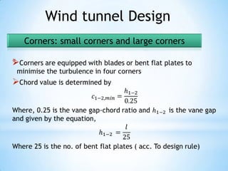 Wind tunnel Design
    Corners: small corners and large corners

*
 