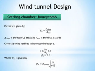 Wind tunnel Design
Settling chamber: honeycomb
 