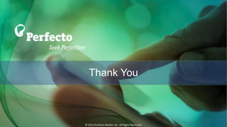 Thank You
© 2015,Perfecto Mobile Ltd. All Rights Reserved.
 