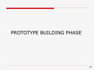 18
PROTOTYPE BUILDING PHASE
 