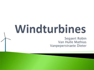 Windturbines Segaert Robin Van Hulle Mathias Vanpeperstraete Dieter 