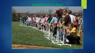 Wind Power is Fun!
 