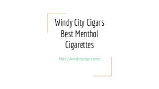 Windy City Cigars
Best Menthol
Cigarettes
https://windycitycigars.com/
 