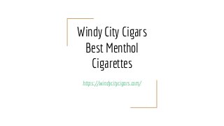 Windy City Cigars
Best Menthol
Cigarettes
https://windycitycigars.com/
 
