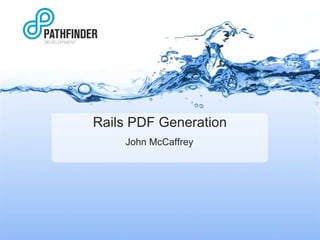 Rails PDF Generation John McCaffrey 