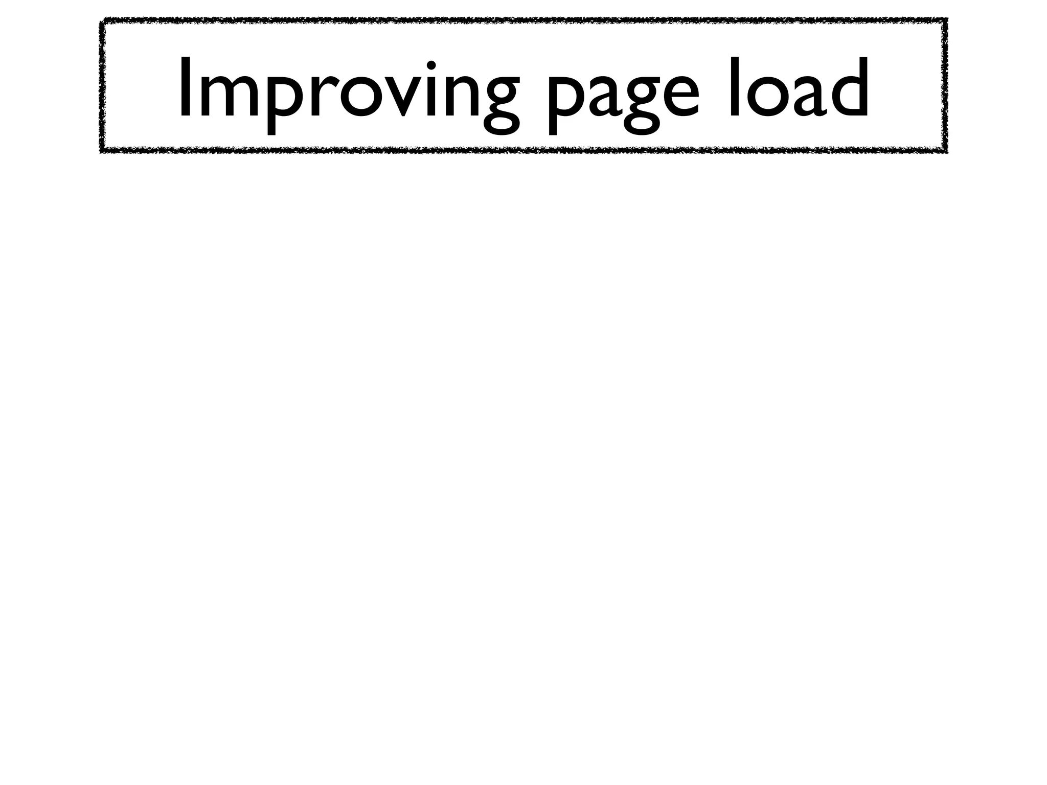 Improving page load
 