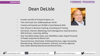 ForwardProgress.NET facebook.com/ForwardProgresscoachme@ForwardProgress.NET @FwdProgressInc
Dean DeLisle
• Founder and CEO...