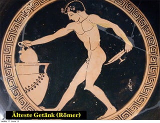 Älteste Getänk (Römer)
neděle, 17. února 13
 