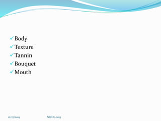 Body
Texture
Tannin
Bouquet
Mouth
12/27/2019 NICOL-2015
 