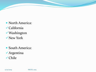  North America:
California
Washington
New York
 South America:
Argentina
Chile
12/27/2019 NICOL-2015
 