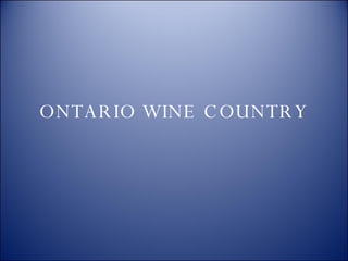 ONTARIO WINE COUNTRY 