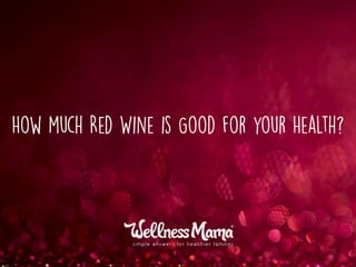 How much Red Wine is Good for your Health?
 