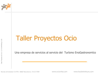 Taller Proyectos Ocio Una empresa de servicios al servicio del  Turísmo EnoGastronomíco 