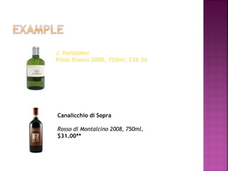 J. Hofst?tter
Pinot Bianco 2009, 750ml, $26.56
Canalicchio di Sopra
Rosso di Montalcino 2008, 750ml,
$31.00**
 