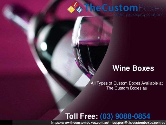 Wine Boxes
All Types of Custom Boxes Available at
The Custom Boxes.au
Toll Free: (03) 9088-0854
https://www.thecustomboxes.com.au/ | support@thecustomboxes.com.au
 