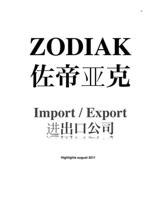 1




ZODIAK

Import / Export


    Highlights august 2011
 