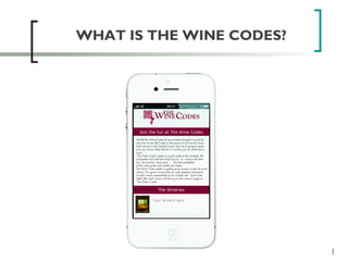 WHAT IS THE WINE CODES?




                          1
 