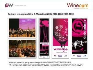 Business symposium Wine & Marketing (2006-2007-2008-2009-2010)




•Concept, creation, programm & organisation 2006-2007-2008-2009-2010
•The symposium each year welcomes 300 guests representing the market’s main players
 