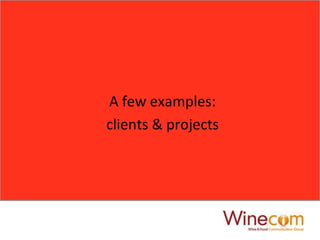 A few examples:
clients & projects
 