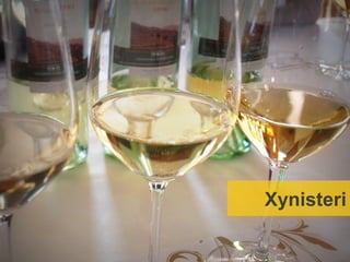 Xynisteri Whites Vintages
  surprising subtleties




                     Xynisteri
 
