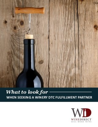 What to look for
WHEN SEEKING A WINERY DTC FULFILLMENT PARTNER
 