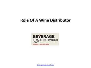 Role Of A Wine Distributor
Beveragetradenetwork.com
 