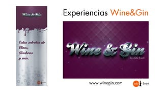 Experiencias Wine&Gin
www.winegin.com
 