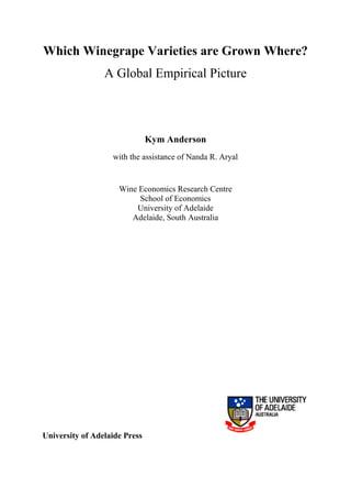 Which Winegrape Varieties are Grown Where?
A Global Empirical Picture

Kym Anderson
with the assistance of Nanda R. Aryal

Wine Economics Research Centre
School of Economics
University of Adelaide
Adelaide, South Australia

University of Adelaide Press

 