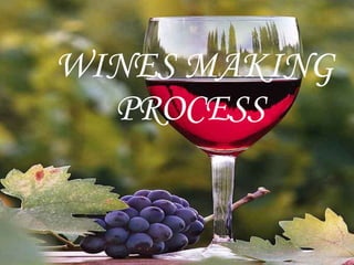 WINES MAKING   PROCESS 
