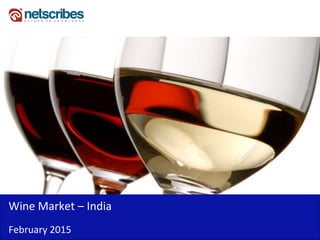 Wine Market – India
February 2015
 