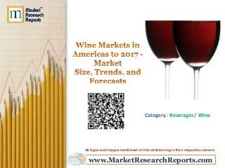 www.MarketResearchReports.com
Category : Beverages / Wine
All logos and Images mentioned on this slide belong to their respective owners.
 