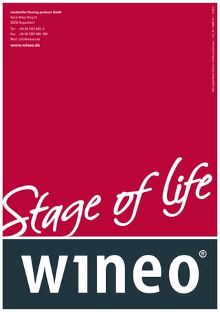 Alle abgebildeten Dekore sind Reproduktionen. | Art.-Nr.: 20090718 | 12/2012
windmöller flooring products GmbH
Nord-West-Ring 21
32832 Augustdorf
Tel.: +49 (0) 5237 609 - 0
Fax: +49 (0) 5237 609 - 309
Mail: info@wineo.de
www.wineo.de
 