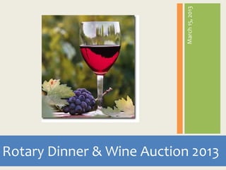 March 15, 2013
Rotary Dinner & Wine Auction 2013
 
