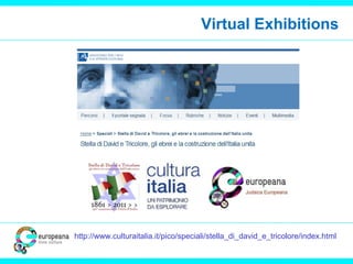 Virtual Exhibitions
http://www.culturaitalia.it/pico/speciali/stella_di_david_e_tricolore/index.html
 